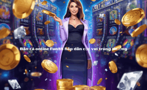 Bắn Cá Online Fun88