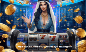 Mẹo Bắn Cá Jun88